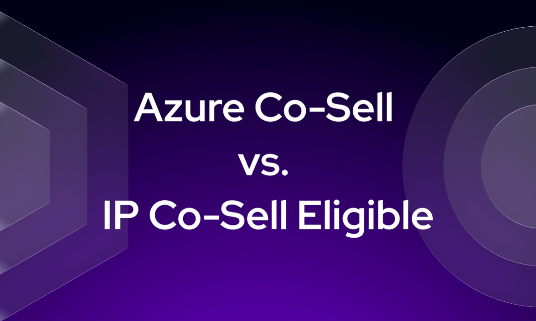 Azure CoSell vs. IP CoSell Eligible Complete Guide for ISVs (2026)